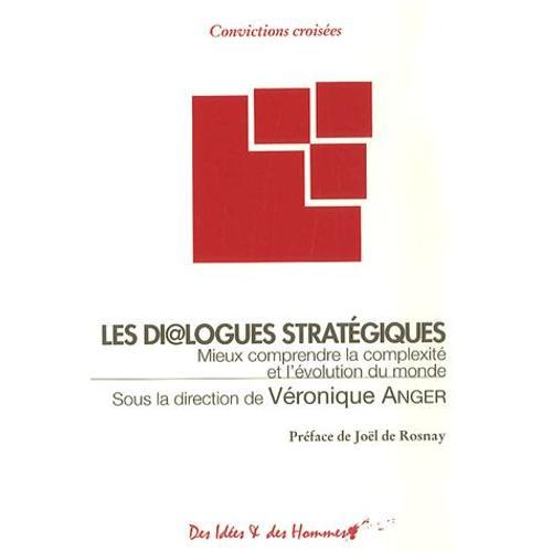 Les Dialogues Stratégiques - Mieux Comprendre La Complexité Et L'évolution Du Monde