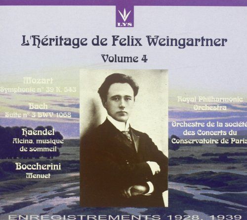 L'heritage De Felix Weingartner Volume 4 - Mozart: Symphony No. 39, K 543 (Recorded April 1928) / Bach: Suite No. 3, Bwv 1068 (Recorded May 1939) / Handel: Alcina, Musique De Sommeil / Boccherini: Minuet