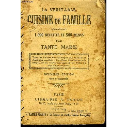 La Veritable Cuisine De Famille Comprenant 1 000 Recettes Et 500 Menus - Nouvelle Edition Revue Et Augmentee.