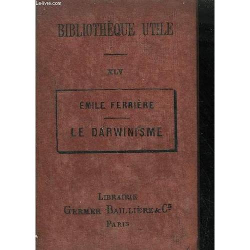 Le Darwinisme - 2e Edition - Collection Bibliotheque Uitle Xlv.