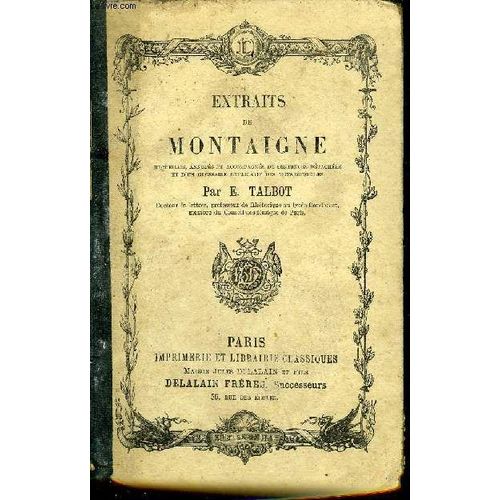 Extraits De Montaigne A L'usage De La Classe De Seconde Recueillis Annotes Et Accompagnes D'un Glossaire Explicatif Des Mots Difficiles Et De Sentences Detachees.