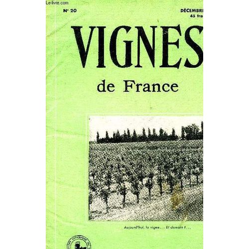 Vignes De France N°20 Decembre 1954 - L'arrachage Volontaire - Calcul Des Indemnités - L'établissement Du Cadastre Viticole - Panorama Sur Le Vignoble 1954 - Faisons Du Meilleur Vin - ...