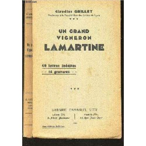 Un Grand Vigneron Lamartine - 40 Lettres Inedites - 14 Gravures.