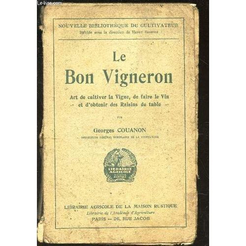 Le Bon Vigneron / Art De Cultiver La Vigne, De Faire Le Vin Et D'obtenir Des Raisins De Table.