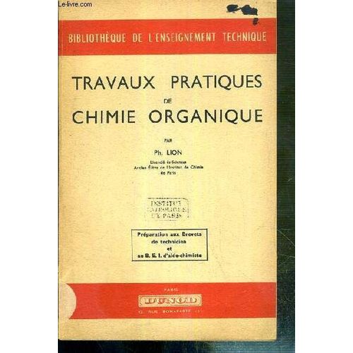 Travaux Pratiques De Chimie Organique  Preparation Aux Brevets De Technicien Et Au B.E.I. D'aide-Chimiste / Bibliotheque De L'enseignement Technique.