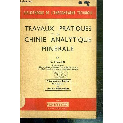 Travaux Pratiques De Chimie Analytique Minerale - Preparation Aux Brevets De Technicien Et Au B.E.I. D'aide-Chimiste / Bibliotheque De L'enseignement Technique.