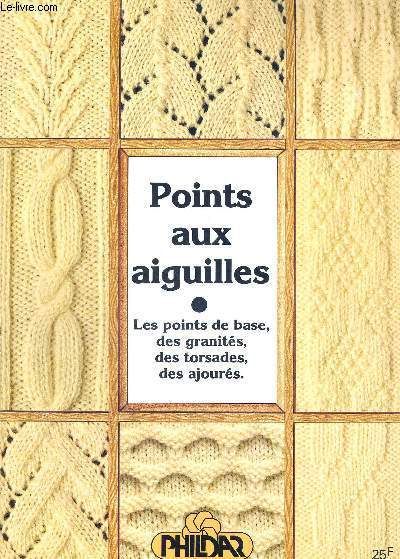 Points Aux Aiguilles - Les Points De Base, Des Granites, Des Torsades, Des Ajoures