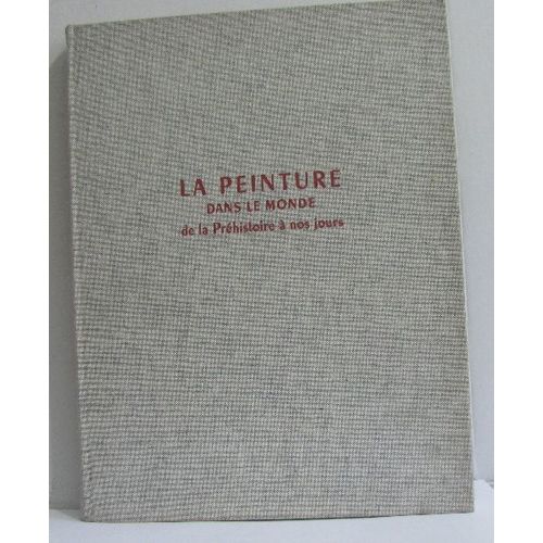 La Peinture Dans Le Monde De La Préhistoire À Nos Jours