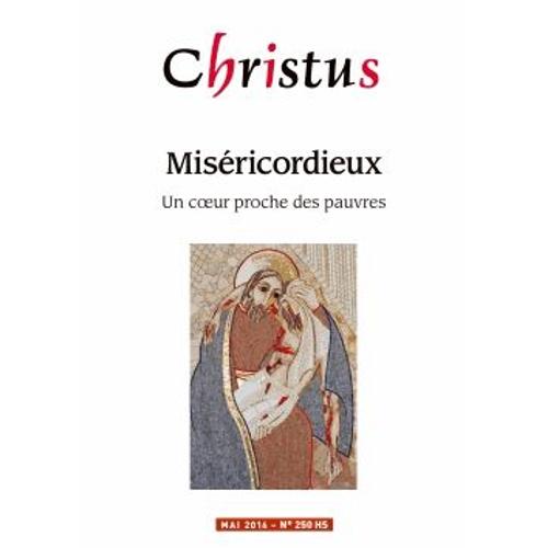 Christus Hors-Série N° 250, Mai 2016 - Miséricordieux - Un Coeur Proche Des Pauvres