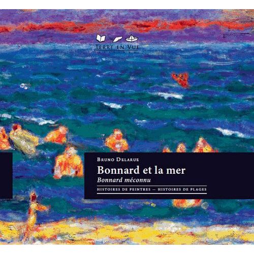 Bonnard Et La Mer, Bonnard Méconnu