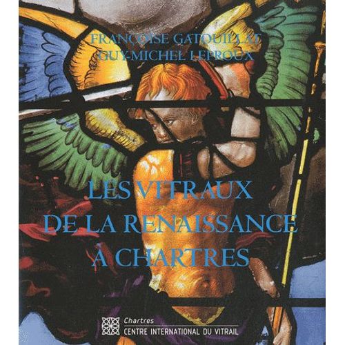 Les Vitraux De La Renaissance À Chartres