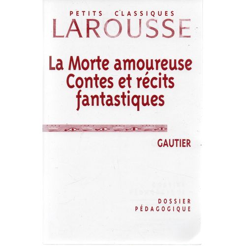 La Morte Amoureuse Contes Et Récits Fantastiques, Gautier - Dossier Pédagogique