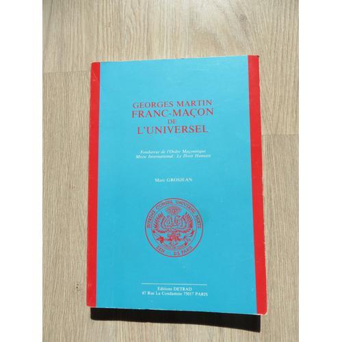 Georges Martin Franc-Maçon De L'universel  Tome1