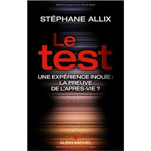 Le Test : Une Expérience Inouïe, La Preuve De L'après-Vie ?