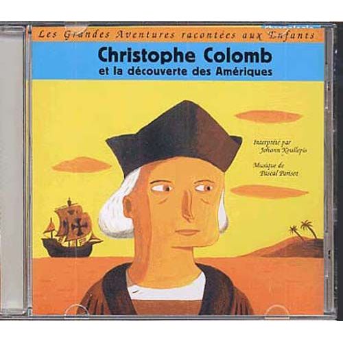 Les Grandes Aventures Racontées Aux Enfants : Christophe Colomb Et La Découverte Des Amériques