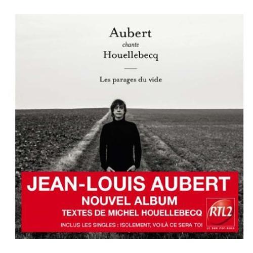 Aubert Chante Houellebecq - Les Parages Du Vide