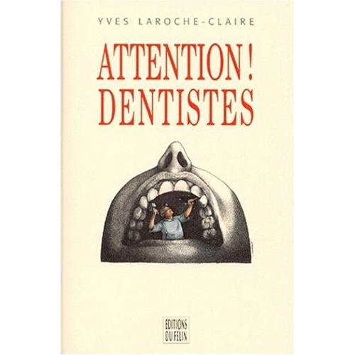 Attention ! Dentistes, Par Yves Laroche-Claire