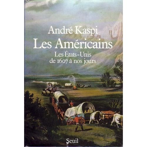 Les Américains - Les États-Unis De 1607 À Nos Jours