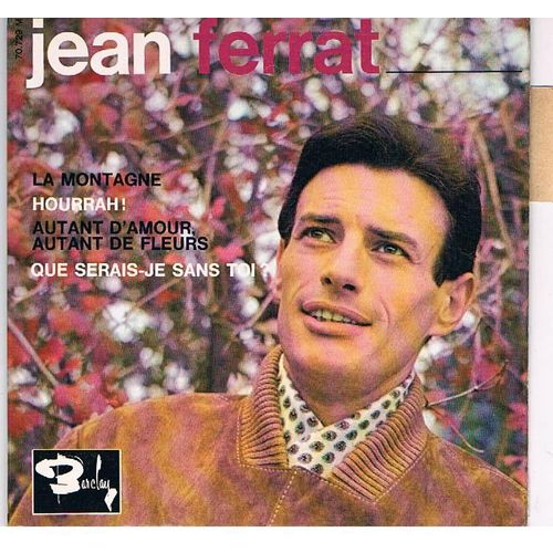 La Montagne - Hourrah! - Autant D'amour , Autant De Fleurs - Que Serais-Je Sans Toi ? 