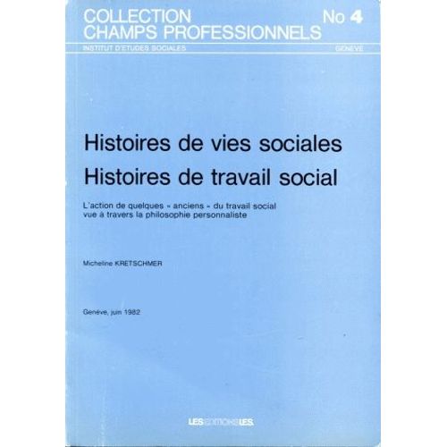 Histoires De Vies Sociales, Histoires De Travail Social - L'action De Quelques "Anciens" Du Travail Social Vue À Travers La Philosophie Personnaliste