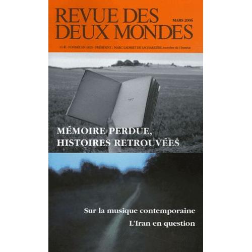 Revue Des Deux Mondes N° 3, Mars 2006 - Mémoire Perdue, Histoires Retrouvées