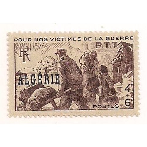 Algérie- 1 Timbre Neuf Avec Trace De Charnière- "Pour Nos Victimes De La Guerre"