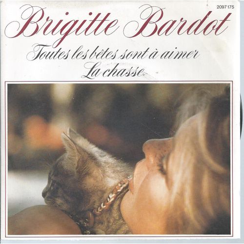 Brigite Bardot : " Toutes Les Bêtes Sont À Aimer " / " La Chasse "