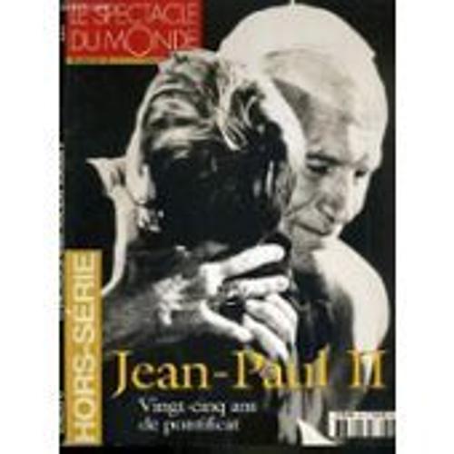 Le Spectacle Du Monde Hors Serie 13 - Jean Paul 2 Deux Ii : 25 Vingt Cinq Ans De Pontificat