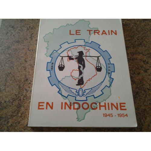 Le Train En Indochine 1945-1954