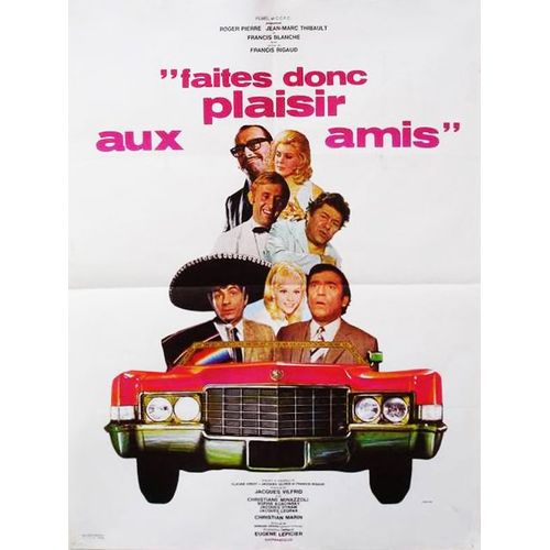 Faites Donc Plaisir Aux Amis - Véritable Affiche De Cinéma - Format 60x80 Cm - Francis Rigaud - Roger Pierre - Jean-Marc Thibault - Christiane Minazzoli - Francis Blanche - Christian Marin- Année 1969
