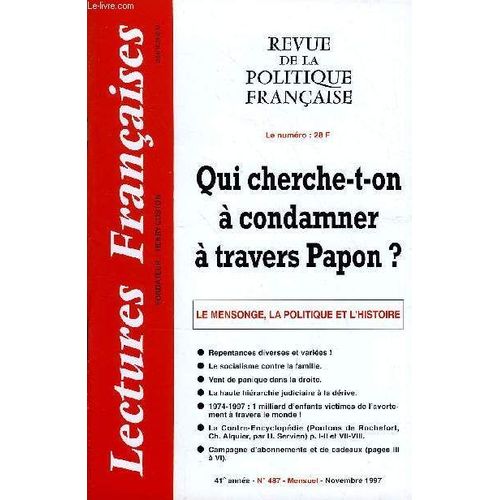 Lectures Francaises N° 487 - Qui Cherche-T-On A Condamner A Travers Papon ?, Le Mensonge, La Politique, Et L'histoire, Repentances Diverses Et Variees, Le Socialisme Contre La Famille, Vent ...