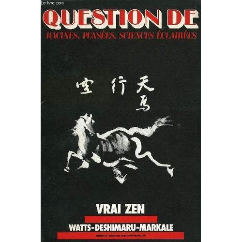 Question De N° 41 - Racines Vrai Zen Par Janine Monnot Le Temps Selon Maître Dogen Par Maître Taisen Deshimaru Créateur Et Créature Par Alan Watts Bréviaire Pour Les Temps Noirs Par Jean ...