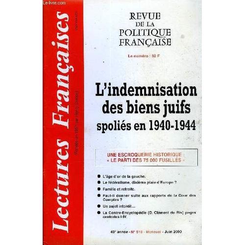 Lectures Francaises N° 518 - L'indemnisation Des Biens Juifs Spolies En 1940-1944, Une Escroquerie Historique : Le Parti Des 75 000 Fusilles, L'age D'or De La Gauche, Le Federalisme ...