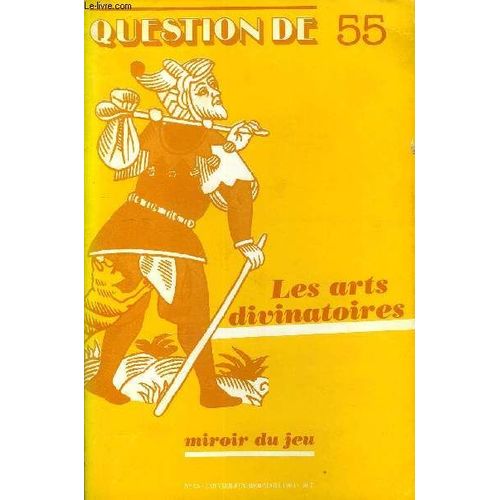 Question De N° 55 - Dossier L'esprit Divinatoire Par Evelyn De Smedt Le Temps Étalé Ou Le Destin Volonté Par Jean Markale Le Désordre Traditionnel Par Dominique Dussaussoy L'astrologie Par ...