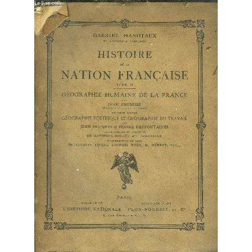 Histoire De La Nation Francaise - Tome Ii - Geographie Humaine De La France - Geographie Politique Et Geographie Du Travail