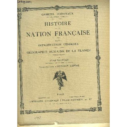 Histoire De La Nation Francaise - Tome I - Introduction Generale - Geographie Humaine De La France - 1er Volume