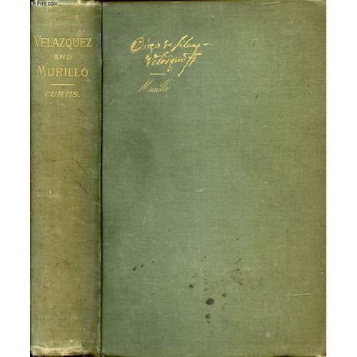 Velazquez And Murillo (A Descriptive And Historical Catalogue Of The Works Of Don Diego De Silva Velazquez And Bartolomé Esteban Murillo, Comprising A Classified List Of Their Paintings ...
