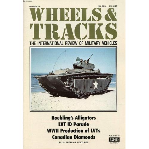 Wheels & Tracks, N° 24, The International Review Of Military Vehicles (Contents: Roebling's Alligators. Lvt Id Parade.. Wwii Production Of Lvts. Canadian Diamonds...)