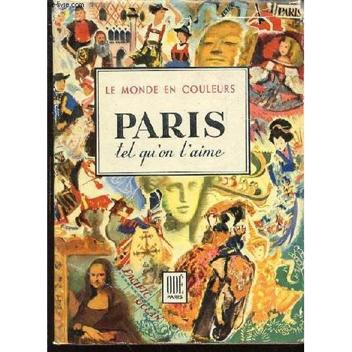 Paris Tel Qu'on L'aime - Collection Le Monde En Couleurs.