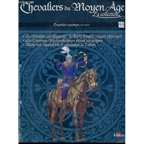 Guerrier Couman (Xiii Eme Siecle) N°55 - Chevaliers Du Moyen Age La Collection. La Chevalerie Carolingienne : Le Saint Empire Romain (800-962) - Les Coumans : Des Envahisseurs Venus Des ...