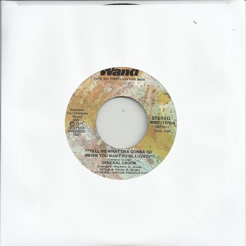 **Tell Me What'cha Gonna Do (When You Want To Be Loved)** (General Crook) 3:42  /  Reality (General Crook) 2:52