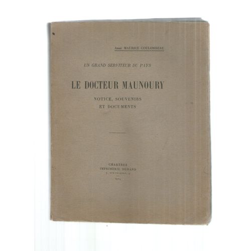Un Grand Serviteur Du Pays : Le Docteur Maunoury : Notice, Souvenirs Et Documents