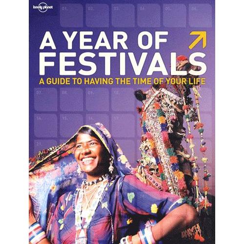 A Year Of Festivals - How To Have The Time Of Your Life