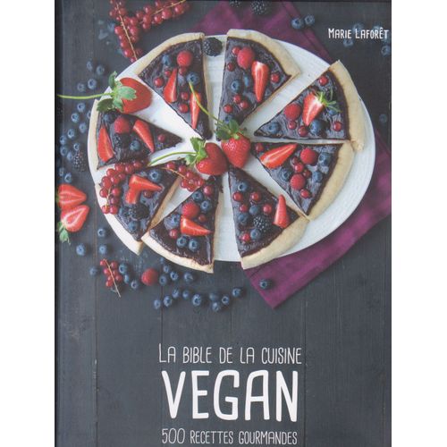 La Bible De La Cuisine Vegan - 500 Recettess Gourmandes