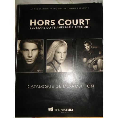 Hors Court Les Stars Du Tennis Par Harcourt Federation Francaise De Tennis Catalogue Exposition 