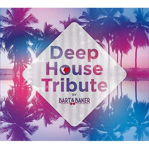 Deep House Tribute By Bart & Baker