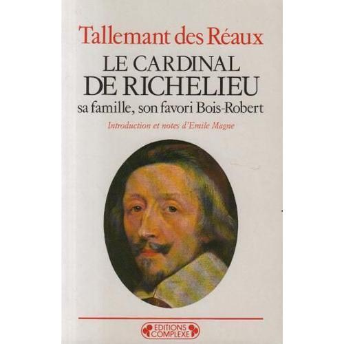 Le Cardinal De Richelieu.  Sa Famille, Son Favori Bois Robert