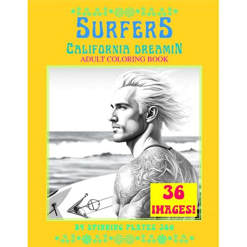 Surfers California Dreamin 36 Handsome Men Man Surf Hair Styles Fashion Design & Surfing Water Sport Adult Art Coloring Pages Activity Book Gift: ... Different Images Black & White Interior)