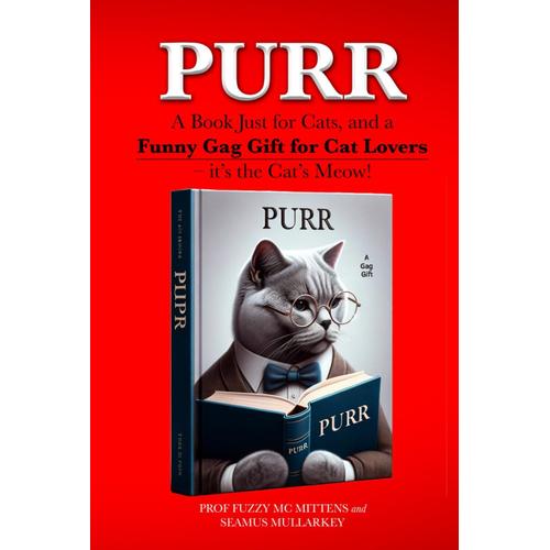 Purr: A Book Just For Cats, And A Funny Gag Gift For Cat Lovers Its The Cats Meow! (Funny Gag Gifts For Cat Lovers)