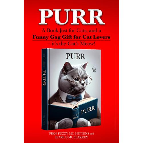 Purr: A Book Just For Cats, And A Funny Gag Gift For Cat Lovers Its The Cats Meow! (Funny Gag Gifts For Cat Lovers)